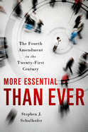 More Essential Than Ever: The Fourth Amendment in the Twenty-First Century
