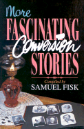 More Fascinating Conversion Stories