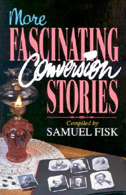 More Fascinating Conversion Stories - Fisk, Samuel