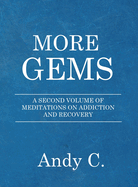 More Gems: A second volume of meditations on addiction and recovery
