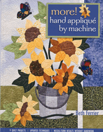 More! Hand Appliqu? by Machine: 9 Quilt Projects - Updated Techniques - Needle-Turn Results Without Handwork