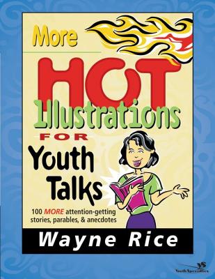 More Hot Illustrations for Youth Talks - Rice, Wayne