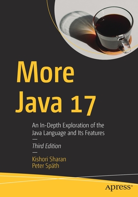 More Java 17: An In-Depth Exploration of the Java Language and Its Features - Sharan, Kishori, and Sp�th, Peter