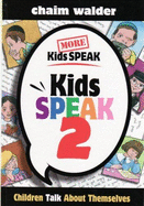 More Kids Speak: Children Talk about Themselves