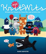 More Knitwits: 20 More Projects for Those Who Love to Knit & Purl
