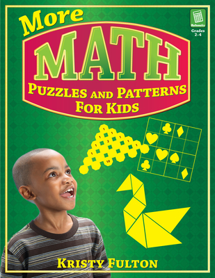 More Math Puzzles and Patterns for Kids - Fulton, Kristy