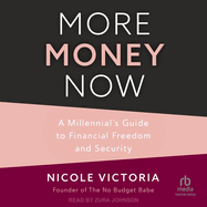 More Money Now: A Millennial's Guide to Financial Freedom and $Ecurity