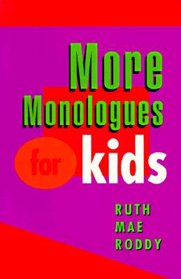 More Monologues for Kids - Roddy, Ruth Mae