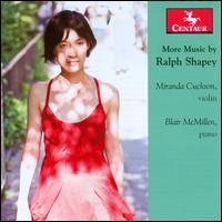 More Music by Ralph Shapey - Blair McMillen (piano); Miranda Cuckson (violin)