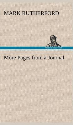 More Pages from a Journal - Rutherford, Mark