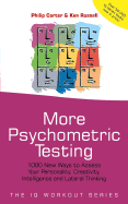 More Psychometric Testing: 1000 New Ways to Assess Your Personality, Creativity, Intelligence and Lateral Thinking