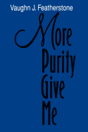 More Purity Give Me