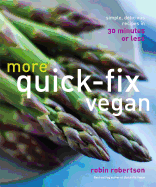 More Quick-Fix Vegan: Simple, Delicious Recipes in 30 Minutes or Less