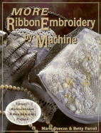 More Ribbon Embroidery by Machine - Duncan, Marie, and Farrell, Betty, Professor