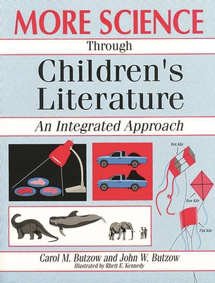 More Science Through Children's Literature: An Integrated Approach - Butzow, John W, and Butzow, Carol M