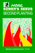 More Sower's Seeds: Second Planting - Cavanaugh, Brian, T.O.R. (Editor)