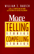 More Telling Stories, Compelling Stories
