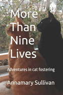More Than Nine Lives: Adventures in cat fostering