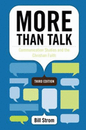 More Than Talk: Communication Studies and the Christian Faith