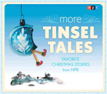 More Tinsel Tales: Favorite Christmas Stories from NPR