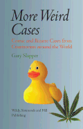 More Weird Cases: Comic and Bizarre Cases from Courtrooms Around the World