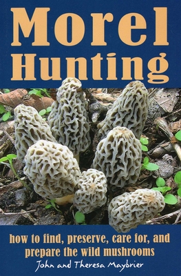 Morel Hunting - Maybrier, John, and Maybrier, Theresa