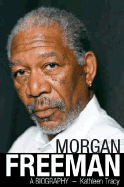 Morgan Freeman: A Biography
