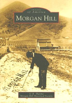 Morgan Hill - Sharma, U R, and Morgan Hill Historical Society