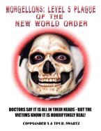 Morgellons: Level 5 Plague of the New World Order