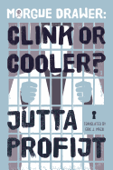 Morgue Drawer: Clink or Cooler?