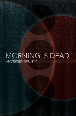Morning Is Dead - Prunty, Andersen