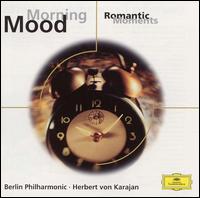 Morning Mood: Romantic Moments - Berlin Philharmonic Orchestra; Herbert von Karajan (conductor)