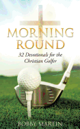 Morning Round - Martin, Bobby