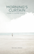 Morning's Curtain: Poems to Inspire Your Soul