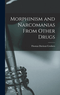 Morphinism and Narcomanias From Other Drugs