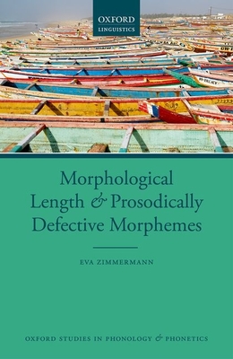 Morphological Length and Prosodically Defective Morphemes - Zimmermann, Eva