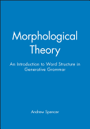 Morphological Theory: An Introduction to Word Structure in Generative Grammar