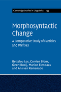 Morphosyntactic Change: A Comparative Study of Particles and Prefixes