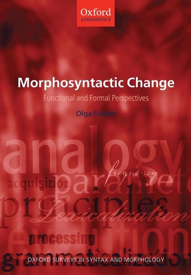 Morphosyntactic Change: Functional and Formal Perspectives - Fischer, Olga