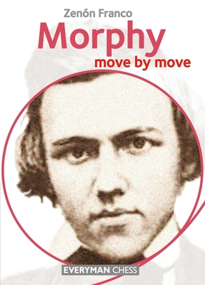 Morphy: Move by Move - Franco, Zen�n