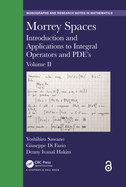 Morrey Spaces: Introduction and Applications to Integral Operators and PDE's, Volume II