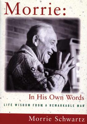 Morrie: In His Own Words - Schwartz, Morris, and Solman, Paul (Introduction by)