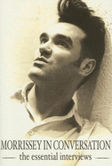Morrissey in Conversation: The Essential Interviews