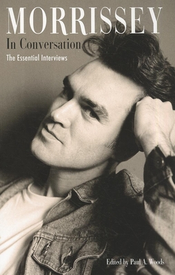 Morrissey in Conversation: The Essential Interviews - Woods, Paul A (Editor)