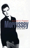 Morrissey: Scandal & Passion