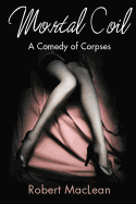 Mortal Coil: A Comedy of Corpses