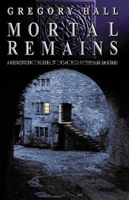 Mortal Remains - Hall, Gregory