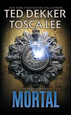 Mortal - Dekker, Ted, and Lee, Tosca