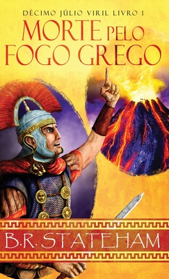 Morte pelo Fogo Grego - Stateham, B R, and Meneguetti, Joao (Translated by)