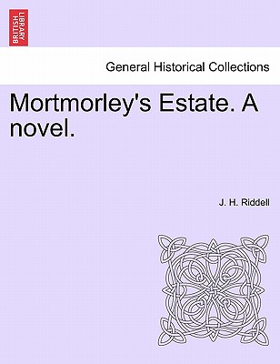 Mortmorley's Estate. a Novel. - Riddell, J H, Mrs.